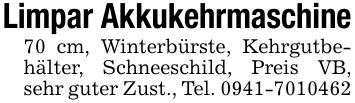 Limpar Akkukehrmaschine70 cm, Winterbürste, Kehrgutbehälter, Schneeschild, Preis VB, sehr guter Zust., Tel. ***