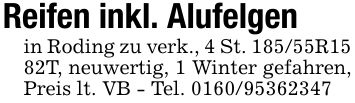 Reifen inkl. Alufelgenin Roding zu verk., 4 St. 185/55R15 82T, neuwertig, 1 Winter gefahren, Preis lt. VB - Tel. ***