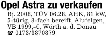 Opel Astra zu verkaufenBj. 2008, TÜV 06.28, AHK, 81 kW,5-türig, 8-fach bereift, Alufelgen,VB 1999,-€, Wörth a. d. Donau_ ***