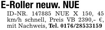 E-Roller neuw. NUEID-NR. *** NUE X 150, 45 km/h schnell, Preis VB 2390,- €, mit Nachweis, Tel. ***