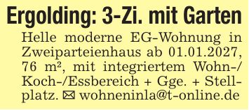 Ergolding: 3-Zi. mit GartenHelle moderne EG-Wohnung in Zweiparteienhaus ab 01.01.2027, 76 m², mit integriertem Wohn-/ Koch-/Essbereich + Gge. + Stellplatz. _ wohneninla@t-online.de