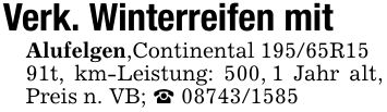 Verk. Winterreifen mit Alufelgen,Continental 195/65R15 91t, km-Leistung: 500, 1 Jahr alt, Preis n. VB; _ ***