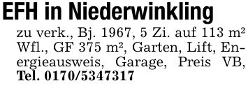 EFH in Niederwinklingzu verk., Bj. 1967, 5 Zi. auf 113 m² Wfl., GF 375 m², Garten, Lift, Energieausweis, Garage, Preis VB, Tel. ***