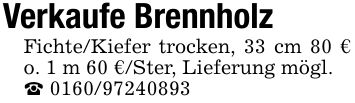 Verkaufe Brennholz Fichte/Kiefer trocken, 33 cm 80 € o. 1 m 60 €/Ster, Lieferung mögl. _ ***