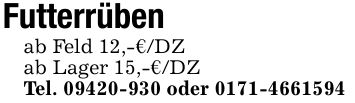 Futterrübenab Feld 12,-€/DZab Lager 15,-€/DZTel. *** oder ***