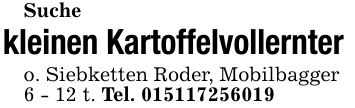 Suchekleinen Kartoffelvollernter o. Siebketten Roder, Mobilbagger6 - 12 t. Tel. ***