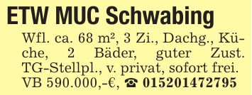 ETW MUC Schwabing Wfl. ca. 68 m², 3 Zi., Dachg., Küche, 2 Bäder, guter Zust. TG-Stellpl., v. privat, sofort frei.VB 590.000,-€, _ ***