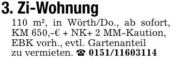 3. Zi-Wohnung110 m², in Wörth/Do., ab sofort, KM 650,-€ + NK+ 2 MM-Kaution,EBK vorh., evtl. Gartenanteilzu vermieten. _ ***