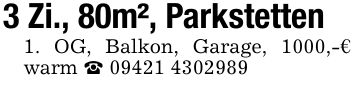 3 Zi., 80m², Parkstetten1. OG, Balkon, Garage, 1000,-€ warm _ ***