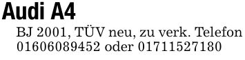 Audi A4BJ 2001, TÜV neu, zu verk. Telefon *** oder ***