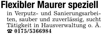 Flexibler Maurer speziellin Verputz- und Sanierungsarbeiten, sauber und zuverlässig, sucht Tätigkeit in Hausverwaltung o. Ä. _ ***