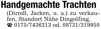 Handgemachte Trachten(Dirndl, Jacken, u. a.) zu verkaufen, Standort Nähe Dingolfing,_ *** od. ***