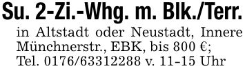 Su. 2-Zi.-Whg. m. Blk./Terr.in Altstadt oder Neustadt, Innere Münchnerstr., EBK, bis 800 €;Tel. *** v. 11-15 Uhr