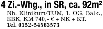 4 Zi.-Whg., in SR, ca. 92m²Nh. Klinikum/TUM, 1. OG, Balk., EBK, KM 740,- € + NK + KT.Tel. ***