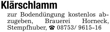Klärschlammzur Bodendüngung kostenlos abzugeben, Brauerei Horneck, Stempfhuber, _ ***