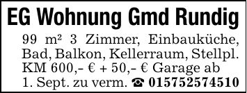 EG Wohnung Gmd Rundig99 m² 3 Zimmer, Einbauküche, Bad, Balkon, Kellerraum, Stellpl. KM 600,- € + 50,- € Garage ab1. Sept. zu verm. _ ***