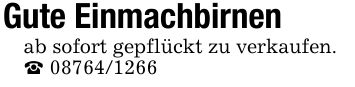 Gute Einmachbirnenab sofort gepflückt zu verkaufen._ ***