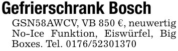 Gefrierschrank BoschGSN58AWCV, VB 850 €, neuwertig No-Ice Funktion, Eiswürfel, Big Boxes. Tel. ***