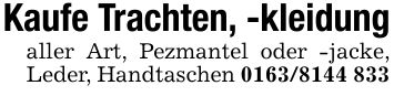 Kaufe Trachten, -kleidungaller Art, Pezmantel oder -jacke, Leder, Handtaschen ***