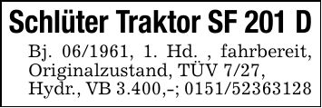 Schlüter Traktor SF 201 DBj. ***, 1. Hd. , fahrbereit, Originalzustand, TÜV 7/27,Hydr., VB 3.400,-; ***