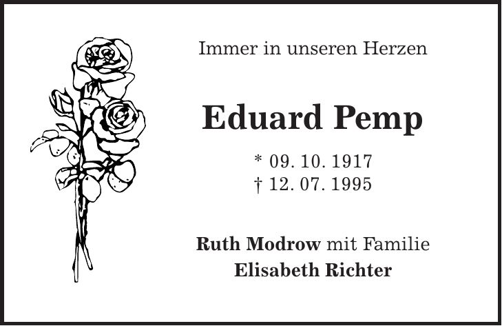  Immer in unseren Herzen Eduard Pemp * 09. 10. 1917 + 12. 07. 1995 Ruth Modrow mit Familie Elisabeth Richter 
