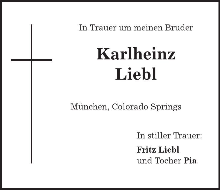 In Trauer um meinen Bruder Karlheinz Liebl München, Colorado Springs In stiller Trauer: Fritz Liebl und Tocher Pia 