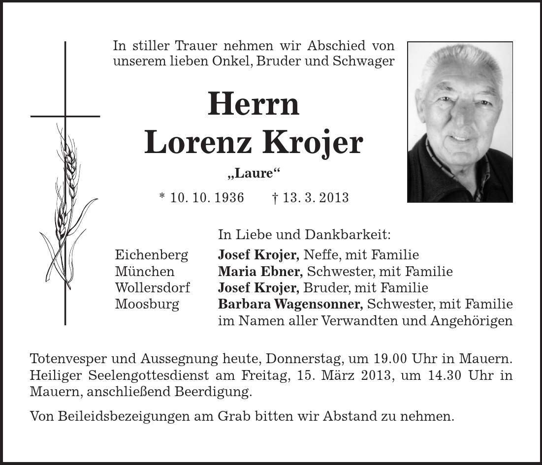 In stiller Trauer nehmen wir Abschied von unserem lieben Onkel, Bruder und Schwager Herrn Lorenz Krojer 