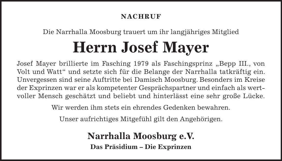 Nachruf Die Narrhalla Moosburg trauert um ihr langjähriges Mitglied Herrn Josef Mayer Josef Mayer brillierte im Fasching 1979 als Faschingsprinz 