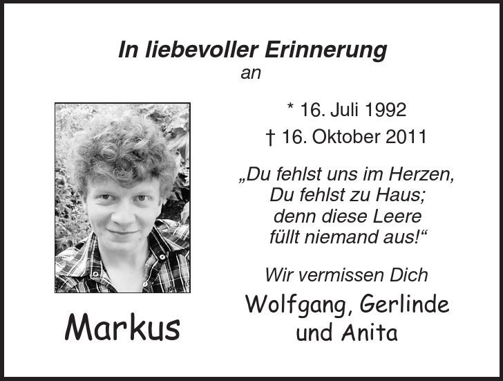 Markus In liebevoller Erinnerung an * 16. Juli ***. Oktober 2011 