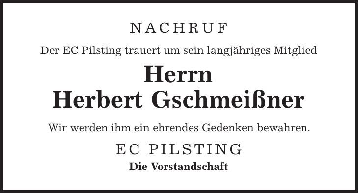 NACHRUF Der EC Pilsting trauert um sein langjähriges Mitglied Herrn Heinrich Plendl Wir werden ihm ein ehrendes Gedenken bewahren. EC Pilsting Die Vorstandschaft 