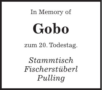 In Memory of Gobo zum 20. Todestag. Stammtisch Fischerstüberl Pulling