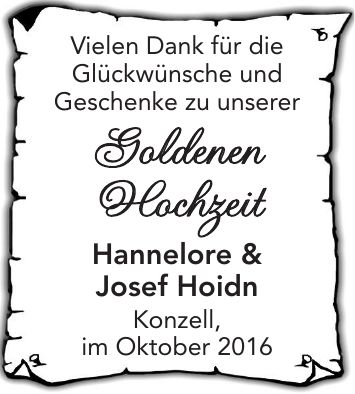 Vielen Dank für die Glückwünsche und Geschenke zu unserer Goldenen Hochzeit Hannelore & Josef Hoidn Konzell, im Oktober 2016