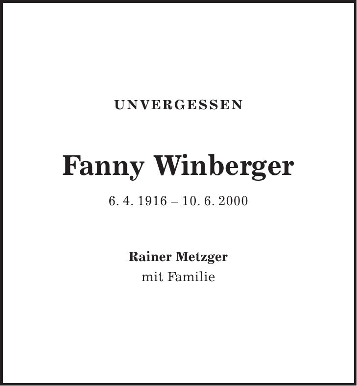 UNVERGESSEN Fanny Winberger 6. 4. ***. 6. 2000 Rainer Metzger mit Familie