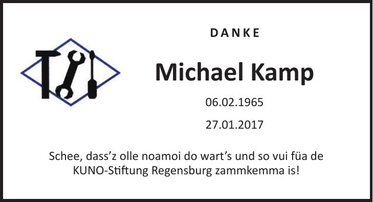 Danke Michael Kamp 06.02.***.01.2017 Schee, dassz olle noamoi do warts und so vui füa de KUNO-Stiftung Regensburg zammkemma is!