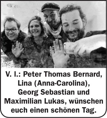 V. l.: Peter Thomas Bernard, Lina (Anna-Carolina), Georg Sebastian und Maximilian Lukas, wünschen euch einen schönen Tag.