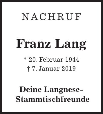 Nachruf Franz Lang * 20. Februar 1944 + 7. Januar 2019 Deine Langnese- Stammtischfreunde