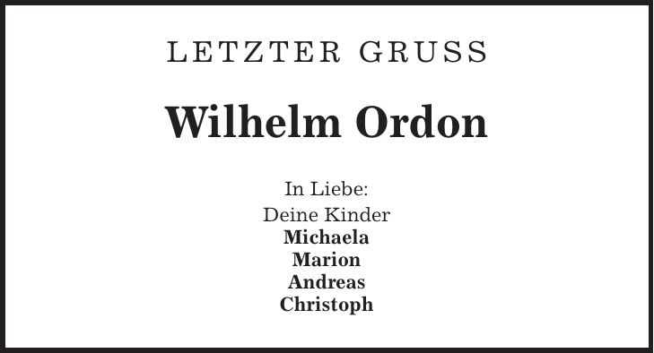 Letzter Gruss Wilhelm Ordon In Liebe: Deine Kinder Michaela Marion Andreas Christoph