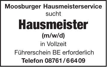 Moosburger Hausmeisterservice sucht Hausmeister (m/w/d) in Vollzeit Führerschein BE erforderlich Telefon ***