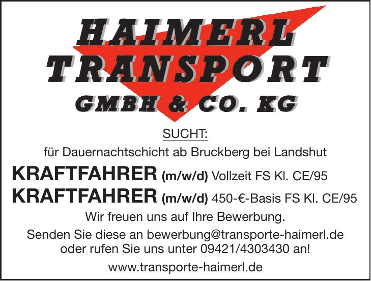 SUCHT: für Dauernachtschicht ab Bruckberg bei Landshut KRAFTFAHRER (m/w/d) Vollzeit FS Kl. CE/95 KRAFTFAHRER (m/w/d) 450-€-Basis FS Kl. CE/95 Wir freuen uns auf Ihre Bewerbung. Senden Sie diese an bewerbung@transporte-haimerl.de oder rufen Sie uns unter *** an! www.transporte-haimerl.de