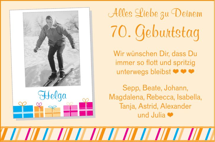 Helga Alles Liebe zu Deinem 70. Geburtstag Wir wünschen Dir, dass Du immer so flott und spritzig unterwegs bleibst    Sepp, Beate, Johann, Magdalena, Rebecca, Isabella, Tanja, Astrid, Alexander und Julia 
