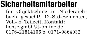 Sicherheitsmitarbeiter für Objektschutz in Niederaichbach gesucht! 12-Std-Schichten, Voll- o. Teilzeit, Kontakt: hense.gmbh@t-online.de, *** o. ***