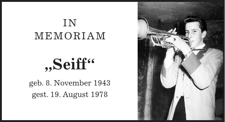 IN MEMORIAM 'Seiff' geb. 8. November 1943 gest. 19. August 1978