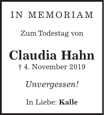 In Memoriam Zum Todestag von Claudia Hahn + 4. November 2019 Unvergessen! In Liebe: Kalle
