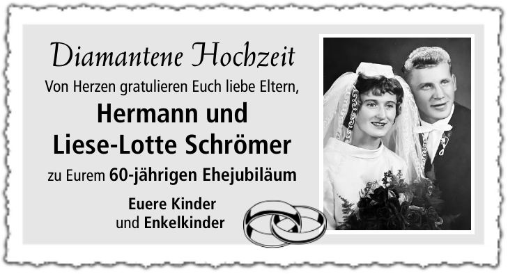 Diamantene Hochzeit Von Herzen gratulieren Euch liebe Eltern, Hermann und Liese-Lotte Schrömer zu Eurem 60-jährigen Ehejubiläum Euere Kinder und Enkelkinder