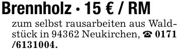 Brennholz - 15 € / RMzum selbst rausarbeiten aus Waldstück in 94362 Neukirchen, ***.