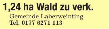 1,24 ha Wald zu verk.Gemeinde Laberweinting.Tel. ***