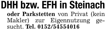 DHH bzw. EFH in Steinach oder Parkstetten von Privat (kein Makler) zur Eigennutzung gesucht. Tel. ***