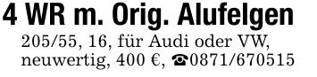 4 WR m. Orig. Alufelgen205/55, 16, für Audi oder VW,neuwertig, 400 €, _***