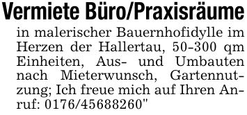 Vermiete Büro/Praxisräumein malerischer Bauernhofidylle im Herzen der Hallertau, 50-300 qm Einheiten, Aus- und Umbauten nach Mieterwunsch, Gartennutzung; Ich freue mich auf Ihren Anruf: ***