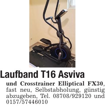 Laufband T16 Asviva und Crosstrainer Elliptical FX30, fast neu, Selbstabholung, günstig abzugeben, Tel. *** und ***